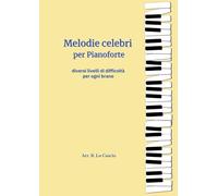 Melodie celebri per Pianoforte: per ogni brano più versioni di difficoltà crescente