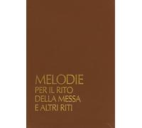 Melodie per il rito della messa e altri riti. Sussidio musicale per il canto dei ministri in dialogo con l'assemblea. Con audiocassetta