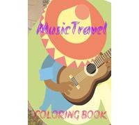 Melodies and Memories: A Coloring Journey Through Music and Travel: A Coloring Journey Through Music and Travel ✈️ Where Music Meets Adventure, One Color at a Time