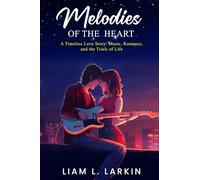 Melodies of the Heart: A Timeless Love Story: Music, Romance, and the Trials of Life
