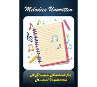 Melodies Unwritten: A Timeless Notebook for Musical Inspiration