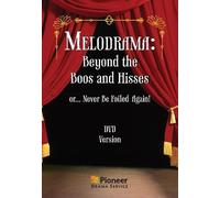 Melodrama: Beyond the Boos and Hisses, Or Never Be Foiled Again!