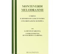 Melodrammi: Orfeo-Il ritorno di Ulisse in patria-L'incoronazione di Poppea-Combattimento di Tancredi e Clorinda-Lamento della ninfa