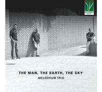The Man, The Earth, The Sky / Melodrum Trio