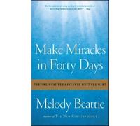 Make Miracles in Forty Days: Turning What You Have into What You Want