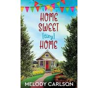 Melody Carlson Home Sweet Tiny Home (Tascabile)