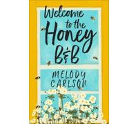 Melody Carlson Welcome to the Honey B&B (Tascabile)