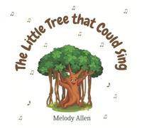 Melody D Allen The Little Tree That Could Sing (Tascabile)