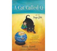 Melody Horrill Angelique Smelt A Cat Called Q and the Magic Globe (Tascabile)