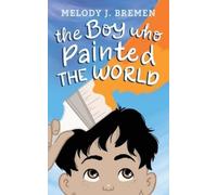 Melody J Bremen The Boy Who Painted the World (Tascabile)