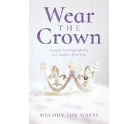 Melody Joy Davis Wear the Crown (Tascabile)