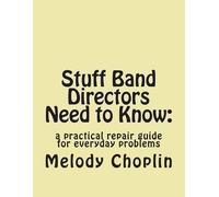 Melody L Choplin Stuff Band Directors Need to Know (Tascabile)