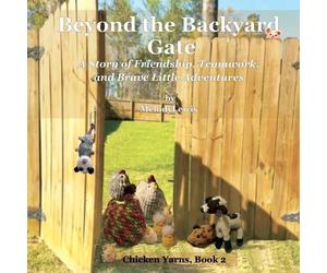 Melody Lewis Beyond the Backyard Gate (Tascabile) Chicken Yarns