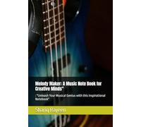 Melody Maker: A Music Note Book for Creative Minds": : "Unleash Your Musical Genius with this Inspirational Notebook"