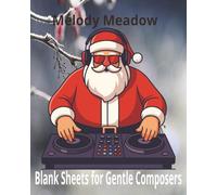 Melody Meadow: Blank Sheets for Gentle Composers: A Calm Creative Space for Your Everyday Compositions