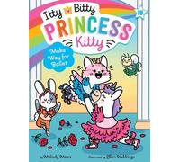 Melody Mews Make Way for Ballet (Copertina rigida) Itty Bitty Princess Kitty