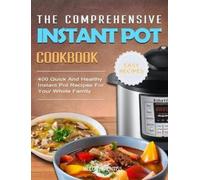 Melody Prentiss The Comprehensive Instant Pot Cookbook (Copertina rigida)