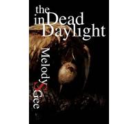Melody S Gee The Dead in Daylight (Tascabile)