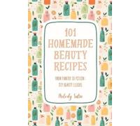 Melody Satin 101 Homemade Beauty Recipes (Tascabile)