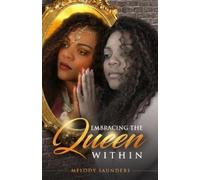 Melody Saunders Embracing the Queen Within (Tascabile)