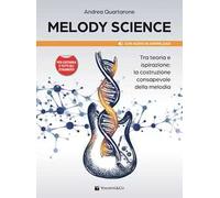 Melody Science. Tra teoria e ispirazione: la costruzione consapevole della melodia. Per chitarra e tutti gli strumenti. Con File audio per il download
