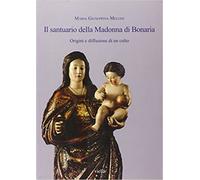 Meloni,Maria Giusepp - Il santuario della Madonna di Bonaria. Origini e diffusio