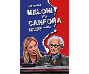 Meloni vs Canfora. Il processo penale che non fu [Paperback] [May 27, 2025] Ferr