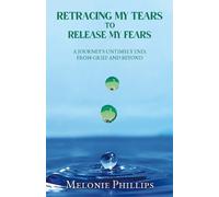 Melonie Phillips Retracing My Tears to Release My Fears (Tascabile)