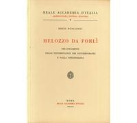 Melozzo da Forlì nei documenti, nelle testimonianze dei contemporanei e nella bi