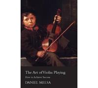 Melsa The Art Of Violin Playing. How To Achieve Success. (Tascabile)