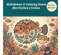 Meltdowns & Calming Down - Berrinches y Calma: A Bilingual Children's Book (English - Spanish) about Emotional Regulation and Deep Breathing