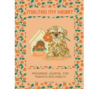 Melted My Heart: Progress Journal for Training and Health