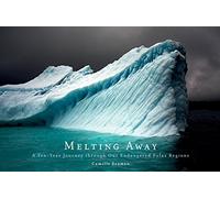 Melting Away: A Ten-Year Journey Through Our Endangered Polar Regions