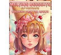 Melting Desserts: Elf Portraits: A coloring book of sweets treats and magical elf