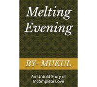 Melting Evening: An Untold Story of Incomplete Love