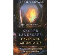 Melusine Draco Pagan Portals - Sacred Landscape: Caves and Mountains (Tascabile)