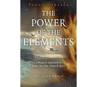 Melusine Draco Pagan Portals - The Power of the Elements (Tascabile)