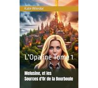 Melusine, Sources d'Or de la Bourboule: L'Opaline Tome 1