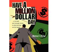 Melvia F Miller Have a Million Dollar Day (Tascabile)