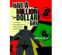 Melvia F Miller Have a Million Dollar Day (Tascabile)