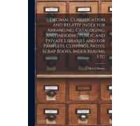 Melvil Dewey Decimal Classification and Relativ Index for Arranging, (Tascabile)