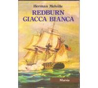 Melville,Herman. - Redburn. Giacca Bianca.