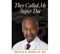 Melville Q. Wyche Jr. M.D. They Called Me Super Doc (Copertina rigida)