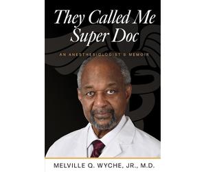 Melville Q. Wyche Jr. M.D. They Called Me Super Doc (Copertina rigida)