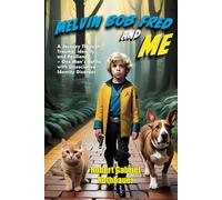 Melvin Bob Fred and me