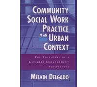 Melvin Delgado Community Social Work Practice in an Urban Context (Tascabile)
