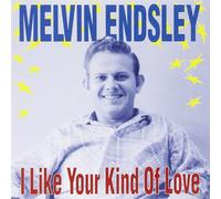 Melvin Endsley I Like Your Kind Of Love (CD) Album