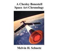 Melvin H Schuetz A Chesley Bonestell Space Art Chronology (Tascabile)
