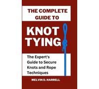 Melvin Harrell The Complete Guide to Knot Tying (Tascabile)