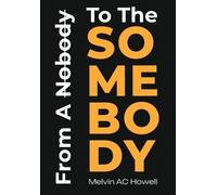 Melvin Howell From A Nobody To The SOMEBODY (Copertina rigida)